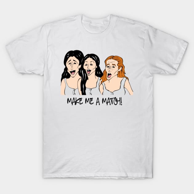 Matchmaker, matchmaker T-Shirt by cartoonistguy